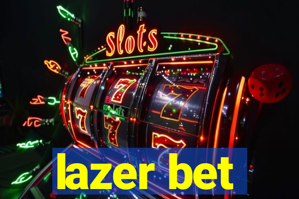 lazer bet